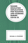 Michael G. Strawser - Higher Education Implications for Teaching and Learning during COVID-19