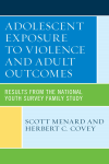 Scott Menard, Herbert C. Covey - Adolescent Exposure to Violence and Adult Outcomes