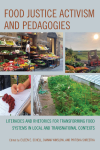 Eileen E. Schell, Dianna Winslow, Pritisha Shrestha - Food Justice Activism and Pedagogies