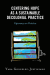 Yara González-Justiniano - Centering Hope As a Sustainable Decolonial Practice