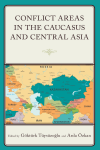 Arda Özkan, Göktürk Tüysüzoglu - Conflict Areas in the Caucasus and Central Asia