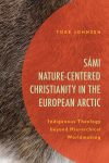 Tore Johnsen - Sámi Nature-Centered Christianity in the European Arctic