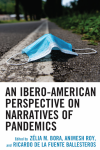 Zélia M. Bora, Animesh Roy, Ricardo de la Fuente Ballesteros - An Ibero-American Perspective on Narratives of Pandemics