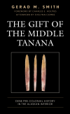 Gerad M. Smith - The Gift of the Middle Tanana