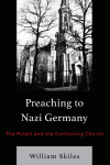 William Skiles - Preaching to Nazi Germany