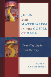 Robert Ewusie Moses - Jesus and Materialism in the Gospel of Mark