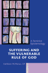 Kathleen McManus, OP - Suffering and the Vulnerable Rule of God