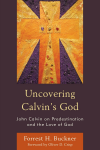 Forrest H. Buckner - Uncovering Calvin's God