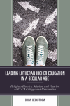 Brian Beckstrom - Leading Lutheran Higher Education in a Secular Age