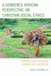 Joseph Loïc Mben, S.J. - A Gendered African Perspective on Christian Social Ethics