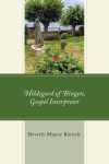 Beverly Mayne Kienzle - Hildegard of Bingen, Gospel Interpreter