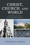 Theodore J. Hopkins - Christ, Church, and World