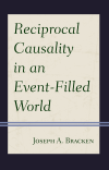 Joseph A. Bracken, S.J. - Reciprocal Causality in an Event-Filled World