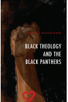 Joshua S. Bartholomew - Black Theology and the Black Panthers