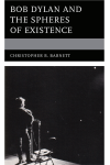 Christopher B. Barnett - Bob Dylan and the Spheres of Existence