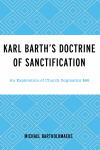 Michael Bartholomaeus - Karl Barth's Doctrine of Sanctification