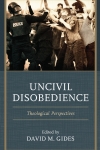 David M. Gides - Uncivil Disobedience