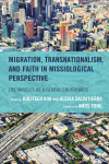 Kirsteen Kim, Alexia Salvatierra - Migration, Transnationalism, and Faith in Missiological Perspective