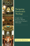 Michael J. McGravey - Navigating Postmodern Theology