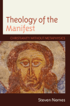 Steven Nemes - Theology of the Manifest