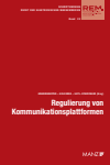Christoph Grabenwarter, Michael Holoubek, Barbara Leitl-Staudinger - Regulierung von Kommunikationsplattformen Aktuelle Fragen der Umsetzung