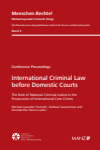 Michael Lysander Fremuth, Andreas Sauermoser, Konstantina Stavrou - International Criminal Law before Domestic Courts