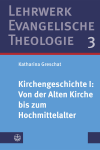 Katharina Greschat - Kirchengeschichte I: Von der Alten Kirche bis zum Hochmittelalter