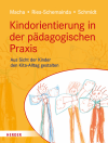 Katrin Macha, Gerlinde Ries-Schemainda, Nina-Sofia Schmidt - Kindorientierung in der pädagogischen Praxis