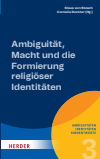 Klaus von Stosch, Cornelia Dockter - Ambiguität, Macht und die Formierung religiöser Identitäten