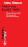 Andreas Hüttemann - Determinismus Kausalität Freiheit