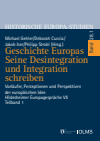 Michael Gehler, Deborah Cuccia, Jakob Iser, Philipp Strobl - Geschichte Europas. Seine Desintegration und Integration schreiben