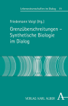 Friedemann Voigt - Grenzüberschreitungen - Synthetische Biologie im Dialog