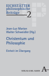 Jean-Luc Marion, Walter Schweidler - Christentum und Philosophie