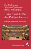 Eva Schürmann, Sebastian Spanknebel, Héctor Wittwer - Formen und Felder des Philosophierens
