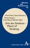 Murat Ates, James Garrison, Georg Stenger, Franz Martin Wimmer - Orte des Denkens – Places of Thinking