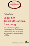 Philipp Seitz - Logik der Transkulturationsforschung