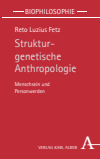 Reto Luzius Fetz - Strukturgenetische Anthropologie