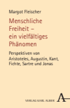 Margot Fleischer - Menschliche Freiheit - ein vielfältiges Phänomen