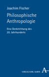 Joachim Fischer - Philosophische Anthropologie