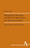 Marko J. Fuchs - Metaphysik, Theologie und Ethik im Naturrecht der ‚Epochenschwelle‘