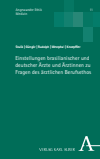 Hannah Stulik, Lena Güngör, Tina Rudolph, Euler Westphal, Nikolaus Knoepffler - Einstellungen brasilianischer und deutscher Ärzte und Ärztinnen zu Fragen des ärztlichen Berufsethos