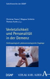 Christian Tewes, Magnus Schlette, Thomas Fuchs - Verletzlichkeit und Personalität in der Demenz