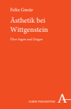 Felix Gmür - Ästhetik bei Wittgenstein