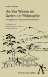 Rainer Schulzer - Die Vier Weisen im Garten der Philosophie