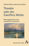 Wilhelm Martin Leberecht de Wette, Peter Schüz - Theodor oder des Zweiflers Weihe