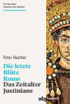 Peter Heather - Die letzte Blüte Roms