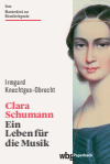 Irmgard Knechtges-Obrecht - Clara Schumann