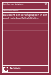 Christiane Goldbach - Das Recht der Berufsgruppen in der medizinischen Rehabilitation