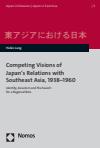 Heiko Lang - Competing Visions of Japan’s Relations with Southeast Asia, 1938-1960