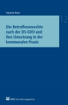 Sebastian Buten - Die Betroffenenrechte nach der DS-GVO und ihre Umsetzung in der kommunalen Praxis